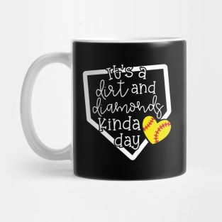 It's A Dirt and Diamond Kinda Day Softball Cute Funny Mug